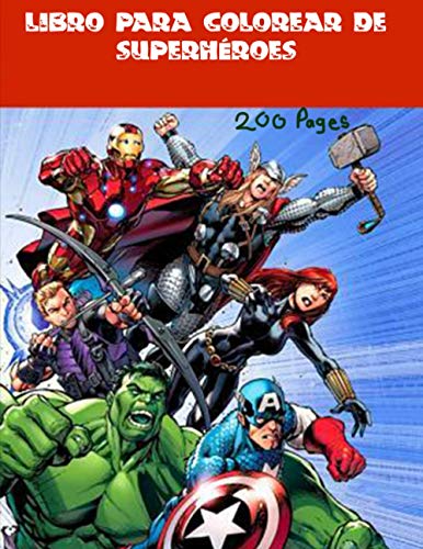 LIBRO PARA COLOREAR DE SUPERHÉROES: Pinta superhéroes en este libro de 200 páginas para todas las edades.