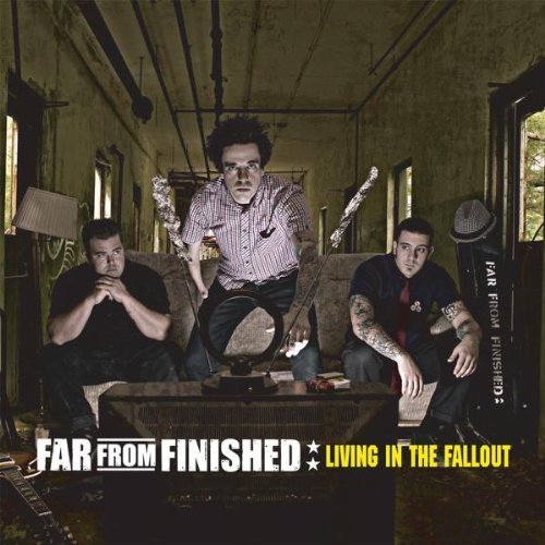 Living in the Fallout by Far From Finished (2007-10-02)