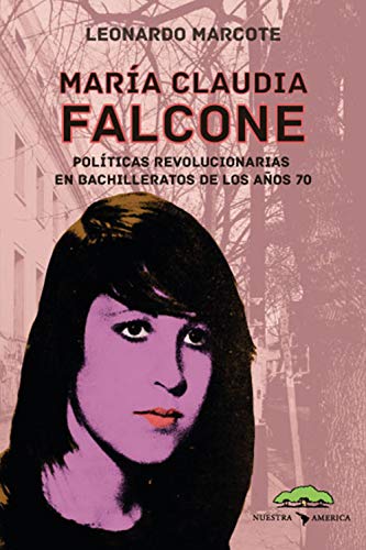 María Claudia Falcone: Políticas revolucionarias en bachilleratos de los años 70 (Sociología y Política)