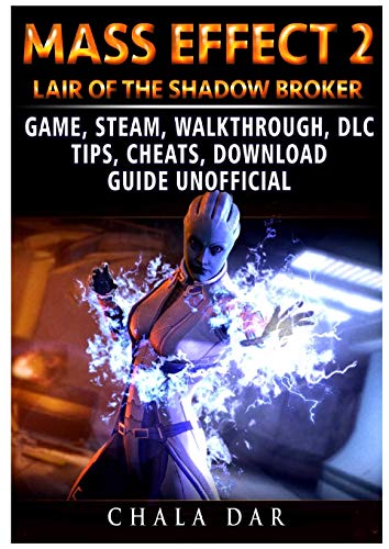 Mass Effect 2 Lair of the Shadow Broker Game, Steam, Walkthrough, DLC, Tips Cheats, Download Guide Unofficial