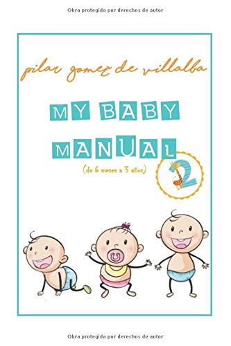 My Baby Manual 2 (de 6 meses a 3 años): Libro de Instrucciones para tu Bebé 2