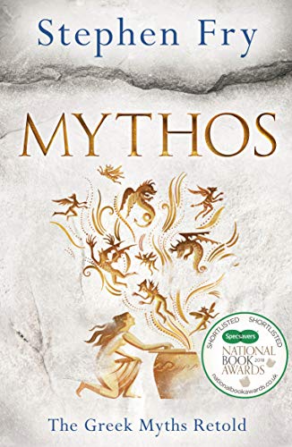 Mythos: The Greek Myths Retold (Stephen Fry’s Greek Myths)
