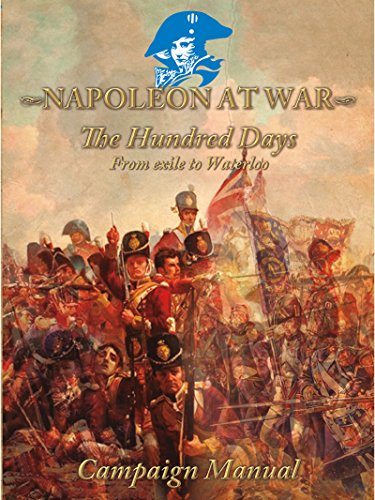 Napoleon at War "The Hundred Days": From exile to Waterloo (Napoleon at War Campaign Books Book 1) (English Edition)