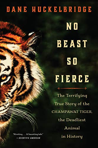 No Beast So Fierce: The Terrifying True Story of the Champawat Tiger, the Deadliest Man-Eater in History (English Edition)