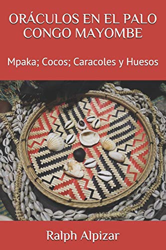ORÁCULOS EN EL PALO CONGO MAYOMBE: Mpaka; Cocos; Caracoles y Huesos: 16 (Colección Maiombe)