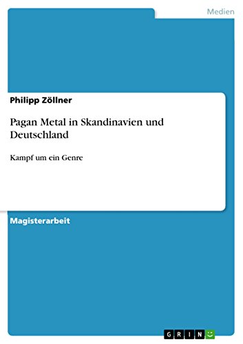 Pagan Metal in Skandinavien und Deutschland: Kampf um ein Genre (German Edition)