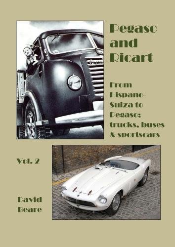 Pegaso and Ricart: From Hispano-Suiza to Pegaso; trucks, buses and sportscars (Hispano-Suiza and Pegaso)