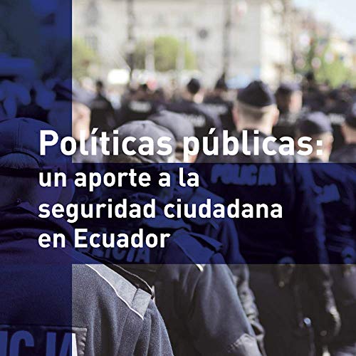 Políticas públicas: un aporte a la seguridad ciudadana en Ecuador