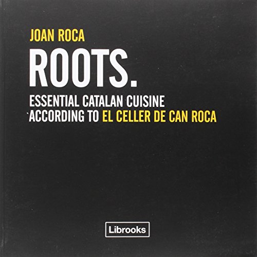 Roots: Essential catalan cuisine according to El Celler de Can Roca (Cooking Librooks)