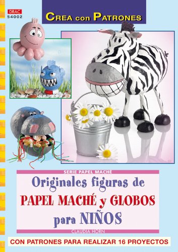 Serie Papel Maché nº 2. ORIGINALES FIGURAS DE PAPEL MACHÉ Y GLOBOS PARA NIÑOS. (Cp - Serie Papel Mache)
