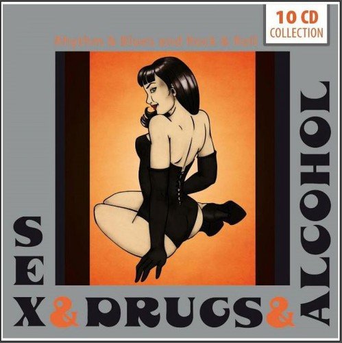 Sex & Drugs & Alcohol: 200 Nasty Tracks from the Dirty Side of R&B and R&R