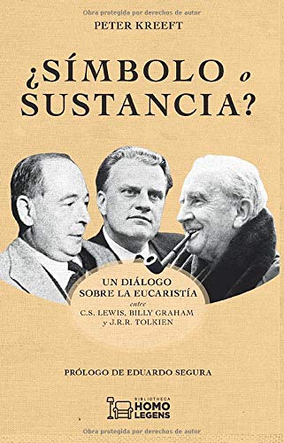 ¿Símbolo o sustancia?: Un diálogo sobre la eucaristía entre C.S. Lewis, Billy Graham y J.R.R. Tolkien