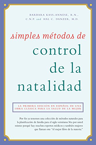 Simples métodos de control de la natalidad: La primera edición en español de una obra clásica para la salud de la mujer