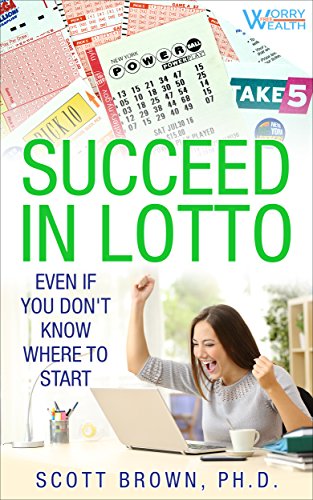 Succeed in Lotto Even if You Don't Know Where to Start!: Rational investors get the best edge and odds in a lotto or lottery system. Run a syndicate (pool) and deal with taxes. (English Edition)