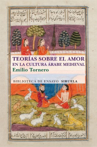 Teorías sobre el amor en el mundo árabe medieval: 81 (Biblioteca de Ensayo / Serie mayor)