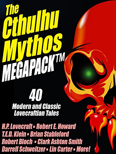 The Cthulhu Mythos MEGAPACK ®: 40 Modern and Classic Lovecraftian Stories (English Edition)