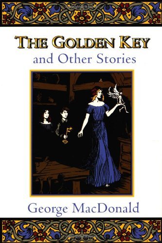 The Golden Key and Other Stories (Fantasy Stories of George MacDonald) (English Edition)