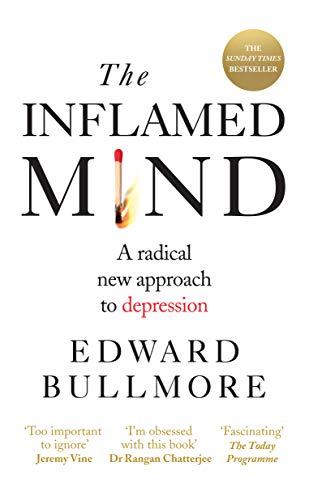 The Inflamed Mind: A radical new approach to depression (English Edition)
