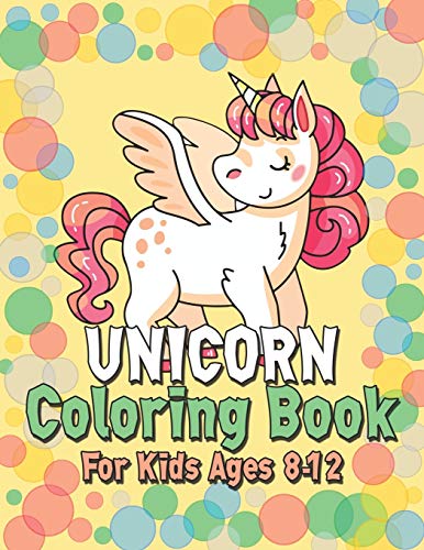 Unicorn Coloring Book for Kids Ages 8-12: Surprise Coloring Book Gifts for Girls Kids with Unicorns Magical World