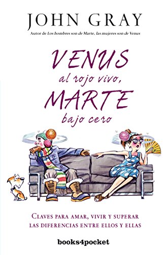 Venus al rojo vivo, marte bajo cero (Books4pocket crec. y salud): Claves para amar, vivir y superar las diferencias entre ellos y ellas
