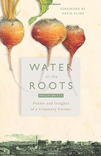 Water at the Roots: Poems and Insights of a Visionary Farmer