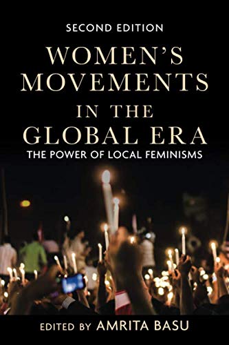 Women's Movements in the Global Era: The Power of Local Feminisms