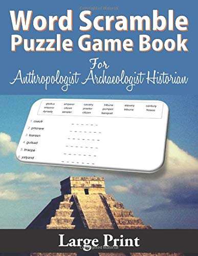 Word Scramble Puzzle Game Book For Anthropologist Archaeologist Historian Large Print: Funny Unique Activity for Adult or Kid. Special Brain Teasers ... Vocabulary Spelling. Novelty Gag Gift Idea