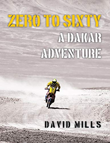 Zero to Sixty: A Dakar Adventure (English Edition)
