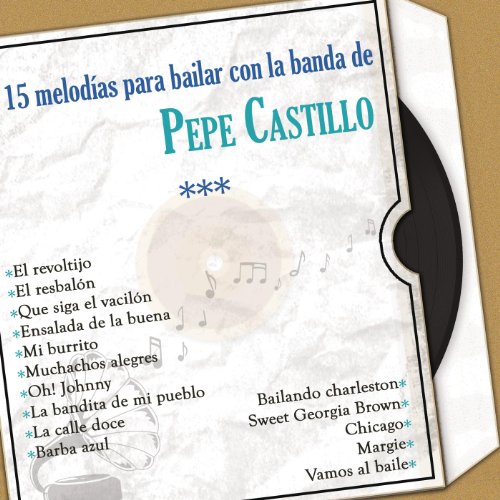 15 Melodías para Bailar Con la Banda de Pepe Castillo