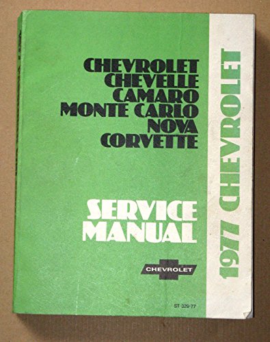 1977 Chevrolet Service Manual: Chevrolet, Chevelle, Camaro, Monte Carlo, Nova, Corvette