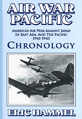 Air War Pacific Chronology Part 2: America's Air War Against Japan In East Asia And The Pacific 1944 - 1945 (WWII US Air War Chronology)