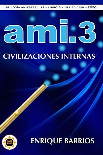 Ami 3 - Civilizaciones Internas (Trilogía Amiestrellas)
