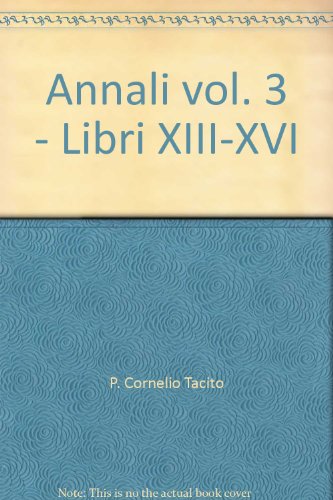 Annali. Libri XIII-XVI (Vol. 3) (Poeti e prosatori latini)