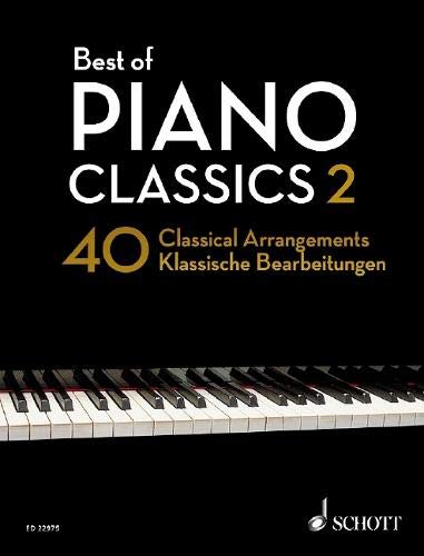 Best of Piano Classics 2: 40 Arrangements of Famous Classical Masterpieces (Best of Classics)