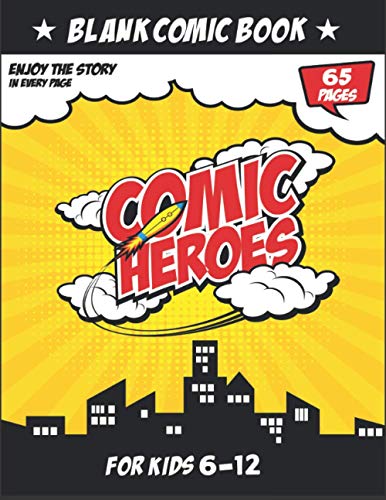 Blank Comic Book For Kids 6-12: Comic Heroes: Create and make your own comic book for kids With kit of Variety of Templates and Stickers