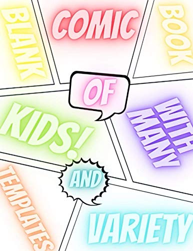 BLANK COMIC BOOK FOR KIDS WITH MANY AND VARIETY TEMPLATES: Drawing Comics and Writing Storie, Over 120 Pages Large Big 8.5" x 11" Notebook and ... With Lots of Templates, 2-9 panel layouts