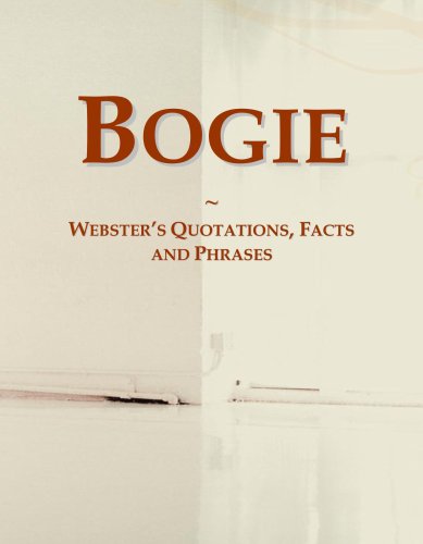 Bogie: Webster's Quotations, Facts and Phrases