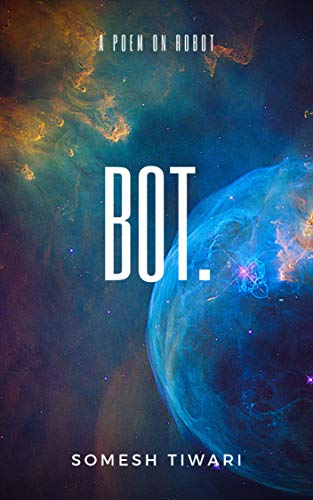 BOT: A poem on Robot. (Z Book 1602) (English Edition)