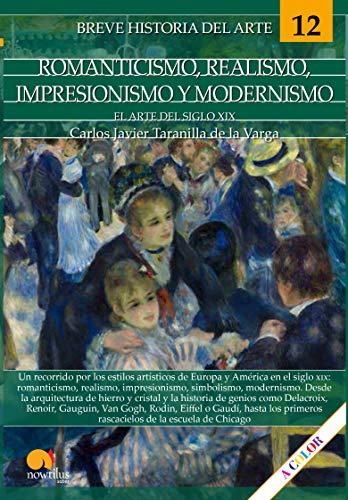 Breve historia del romanticismo, realismo, impresionismo y modernismo (Arte 12) - Ediciones Nowtilus