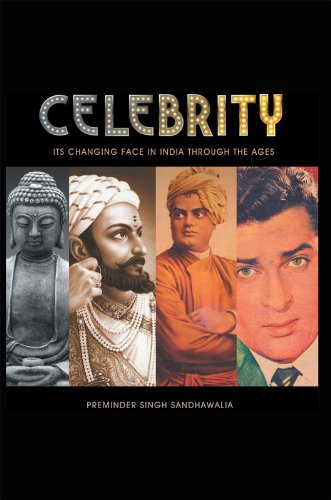 C E L E B R I T Y: Its Changing Face in India Through the Ages (English Edition)