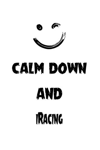Calm Down And iRacing: Notebook Gift Idea Lined pages, 6.9 inches,120 pages, White paper Journal