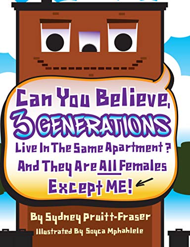 Can You Believe, 3 Generations Live In The Same Apartment?: And They Are All Females Except Me! (English Edition)