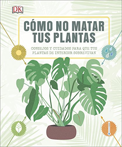 Cómo no matar tus plantas: Consejos y cuidados para que tus plantas sobrevivan (Estilo de vida)