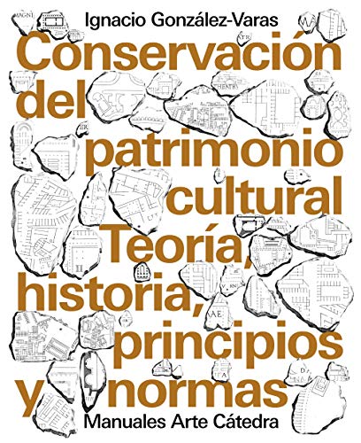 Conservación del patrimonio cultural: Teoría, historia, principios y normas