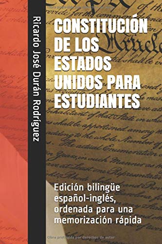 CONSTITUCIÓN DE LOS ESTADOS UNIDOS PARA ESTUDIANTES: Edición bilingüe español-inglés, ordenada para una memorización rápida (Quick Memory Collection)