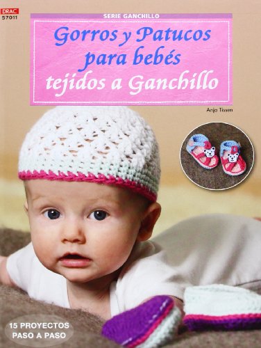 Crea Con Patrones. Serie Ganchillo. Gorros Y Patucos Para Bebes Tejidos A Gachillo - Número 11 (Cp - Serie Ganchillo (drac)