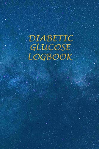 Diabetic Glucose Log book: Blood Sugar Monitoring Book - Portable 6x9 - Daily Reading for 52 Weeks - Before & After for Breakfast, Lunch , Dinner, ... Starry Sky and Milky Way: 21 (Blood Log Book)