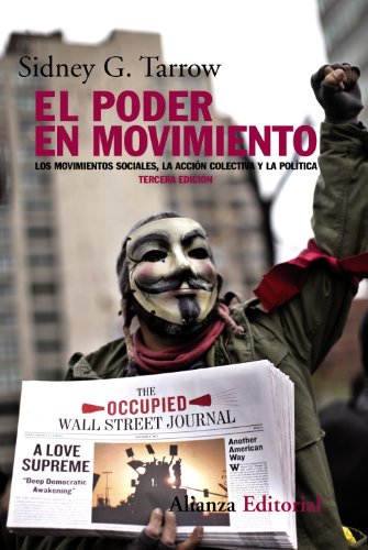 El poder en movimiento: Los movimientos sociales, la acción colectiva y la política - 3ª edición revisada y actualizada (Alianza Ensayo)