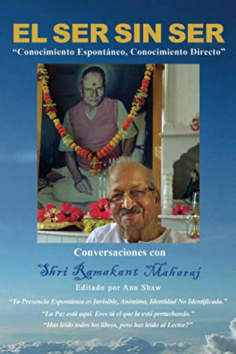 El Ser Sin Ser: Conversaciones Con Shri Ramakant Maharaj