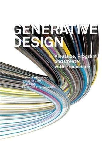 Generative Design: Visualize, Program, and Create with Processing (Princeton Architectural Press)